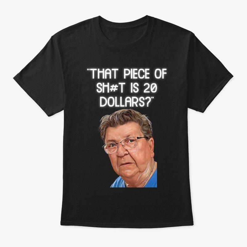 ANGRY GRANDMA 20 DOLLAR SHIRT!